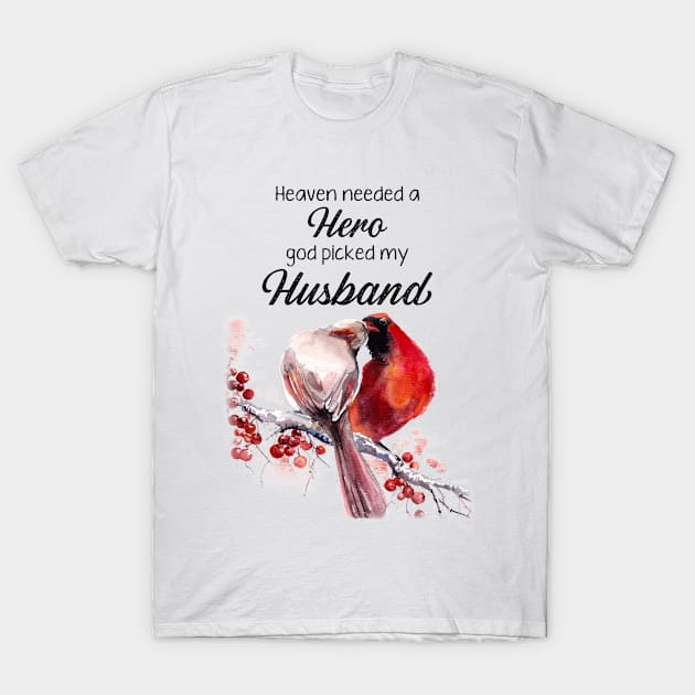 Heaven Needed A Hero God Picked My Husband Cardinal T-Shirt by DMMGear